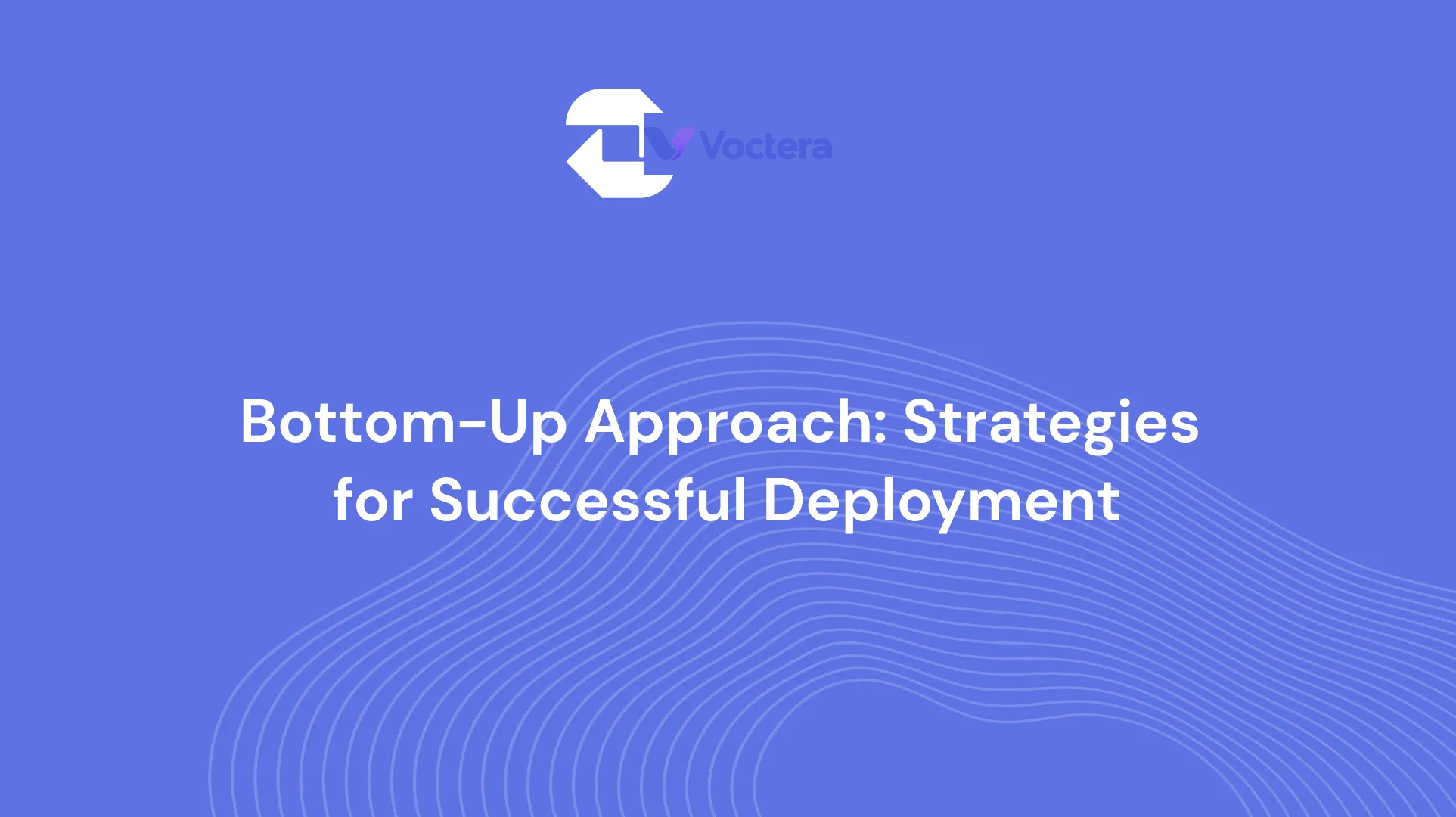 Bottom-Up Approach: Strategies for Successful Deployment